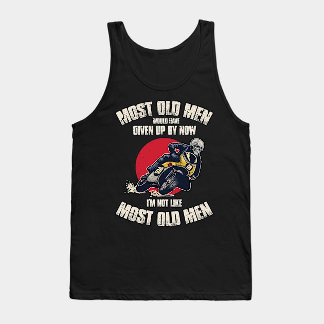 Skeleton ride moto Most old men would have given up by now I'm not like most old man Tank Top by Dianeursusla Clothes